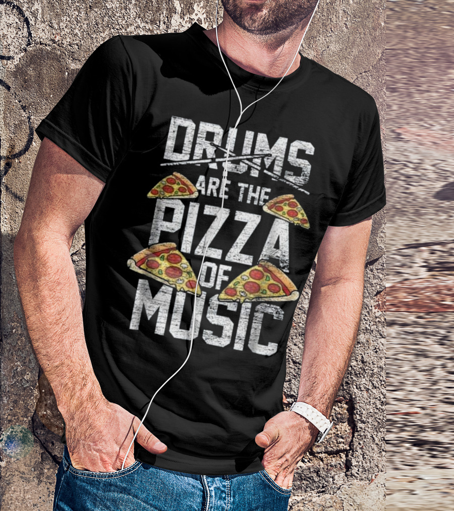 Drums Are The Pizza Of Music Drummer Pizza Slices T-Shirt