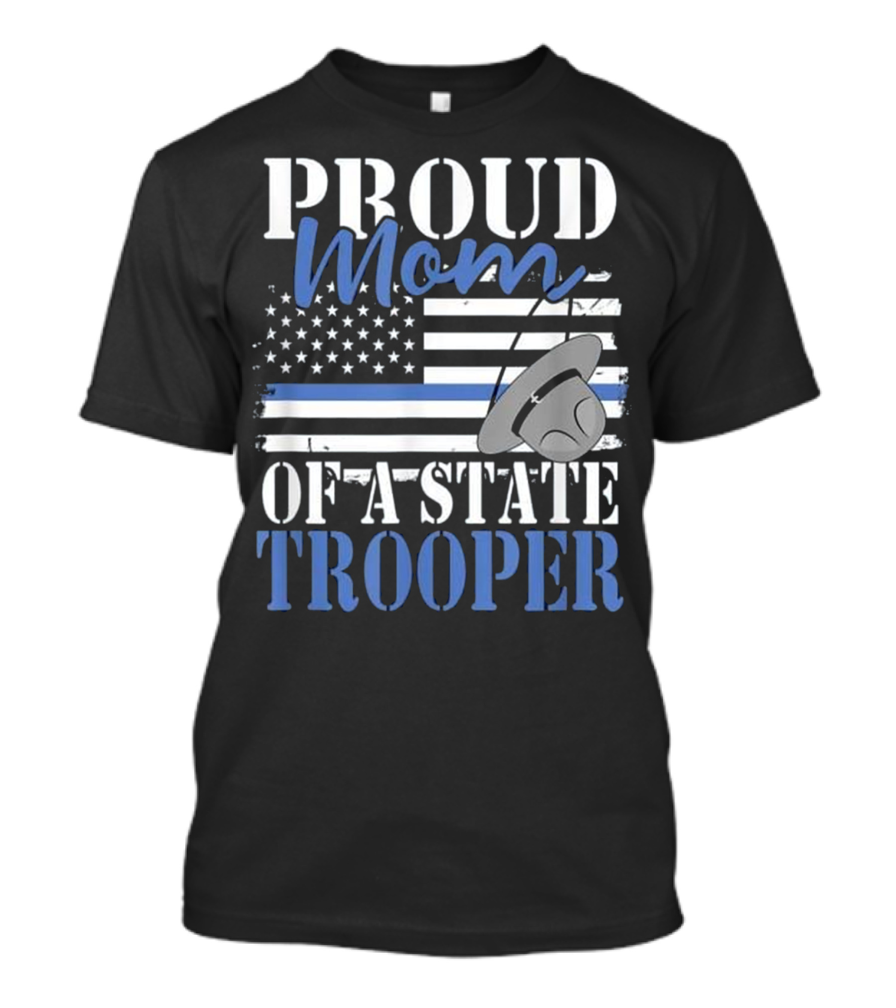 Proud Mom Of A State Trooper With American Flag And Police Hat T-Shirt