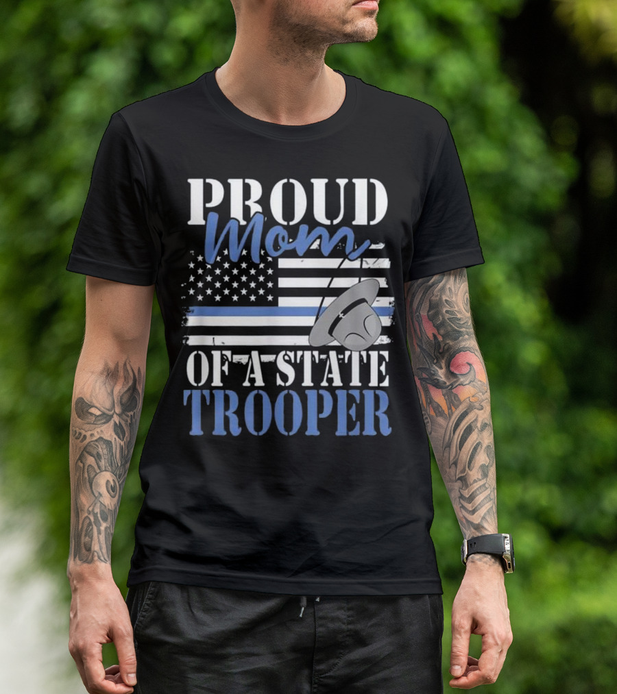 Proud Mom Of A State Trooper With American Flag And Police Hat T-Shirt