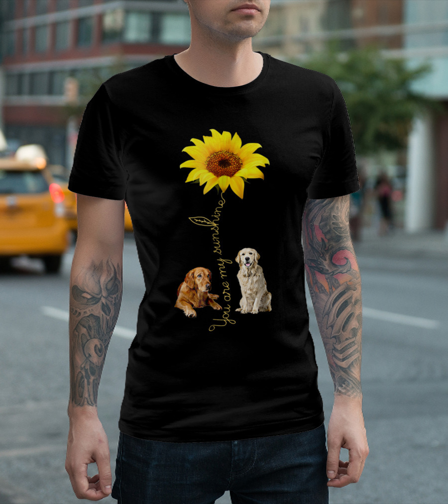 You Are My Sunshine Sunflower with Golden Retriever and Labrador Retriever T-Shirt