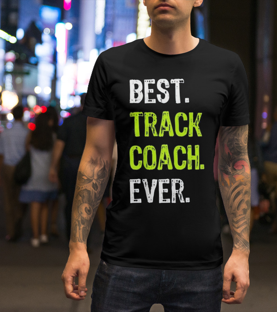 BEST TRACK COACH EVER T-Shirt