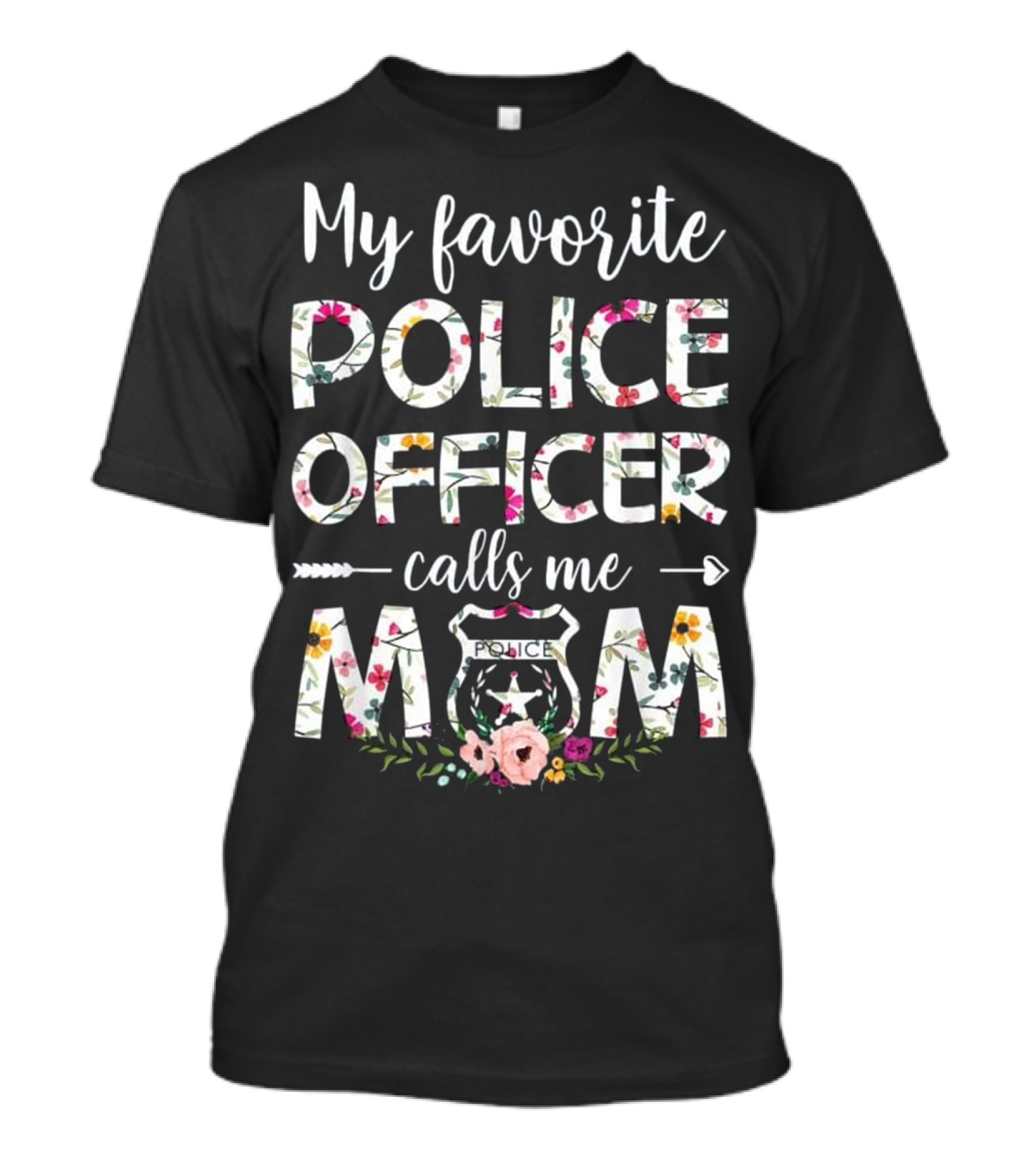 My Favorite Police Officer Calls Me Mom Floral Badge T-Shirt