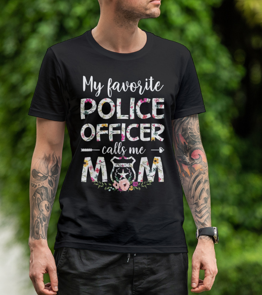 My Favorite Police Officer Calls Me Mom Floral Badge T-Shirt