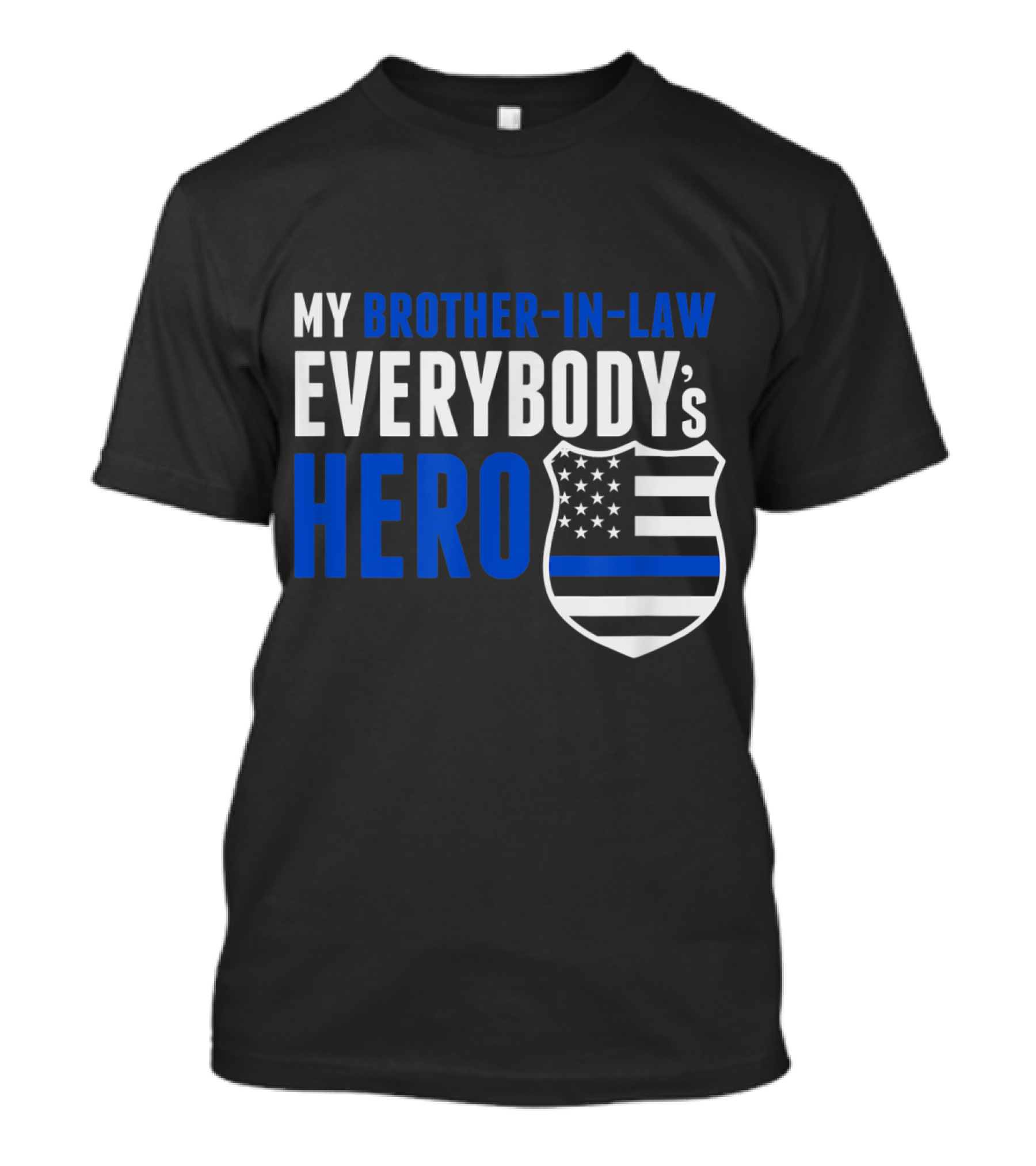 My Brother-In-Law Everybody's Hero Thin Blue Line Flag Police T-Shirt