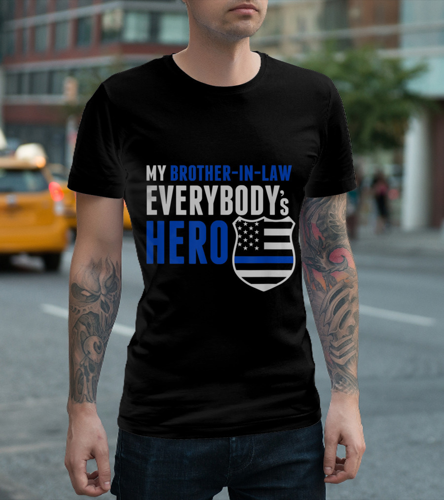 My Brother-In-Law Everybody's Hero Thin Blue Line Flag Police T-Shirt