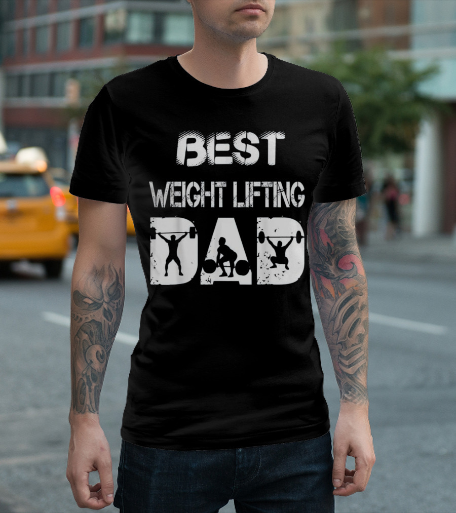 Best Weight Lifting Dad Father's Day Strength T-Shirt