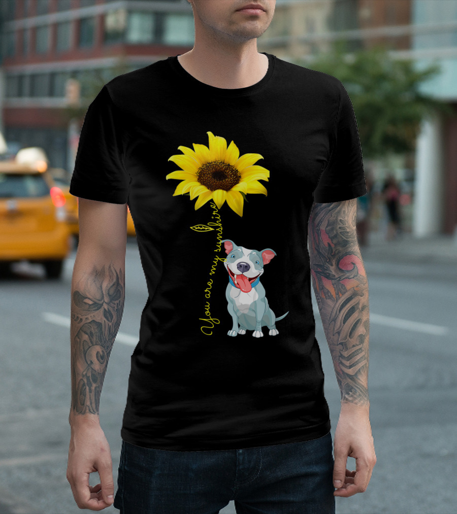 You Are My Sunshine Cute Pitbull With Sunflower T-Shirt
