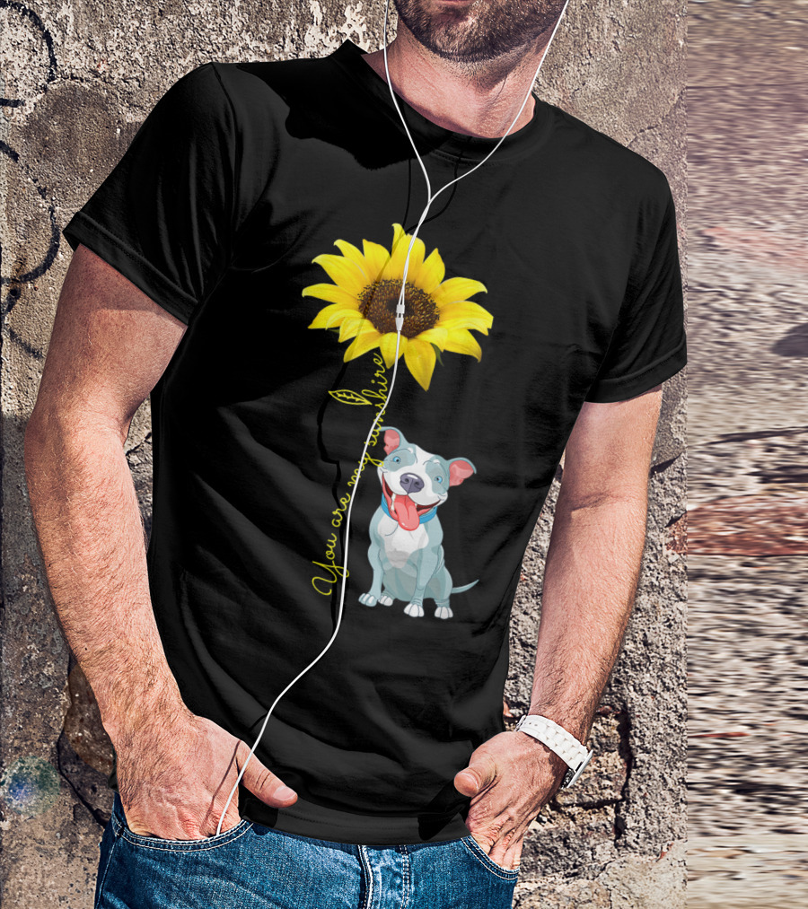 You Are My Sunshine Cute Pitbull With Sunflower T-Shirt