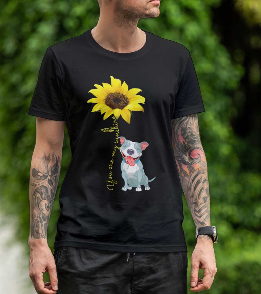 You Are My Sunshine Cute Pitbull With Sunflower T-Shirt