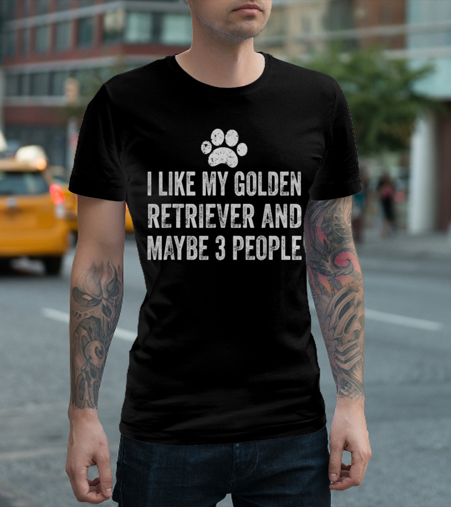 I Like My Golden Retriever And Maybe 3 People Paw Prints T-Shirt