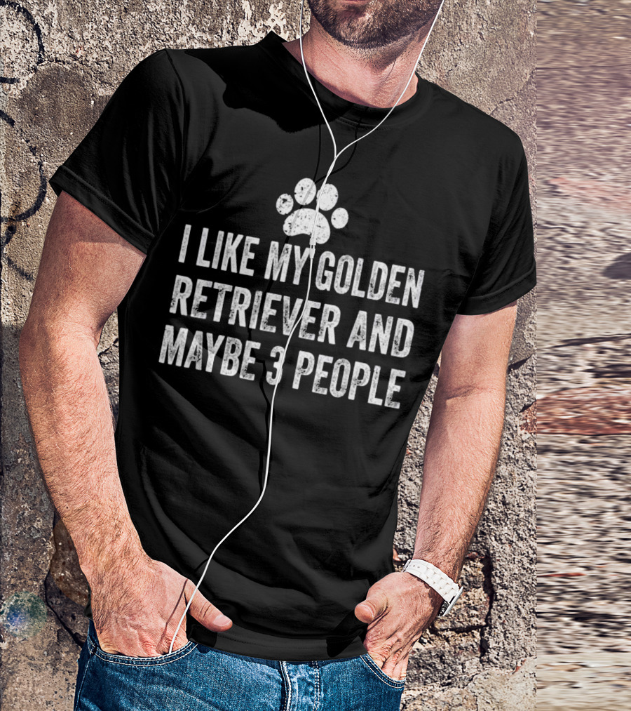 I Like My Golden Retriever And Maybe 3 People Paw Prints T-Shirt