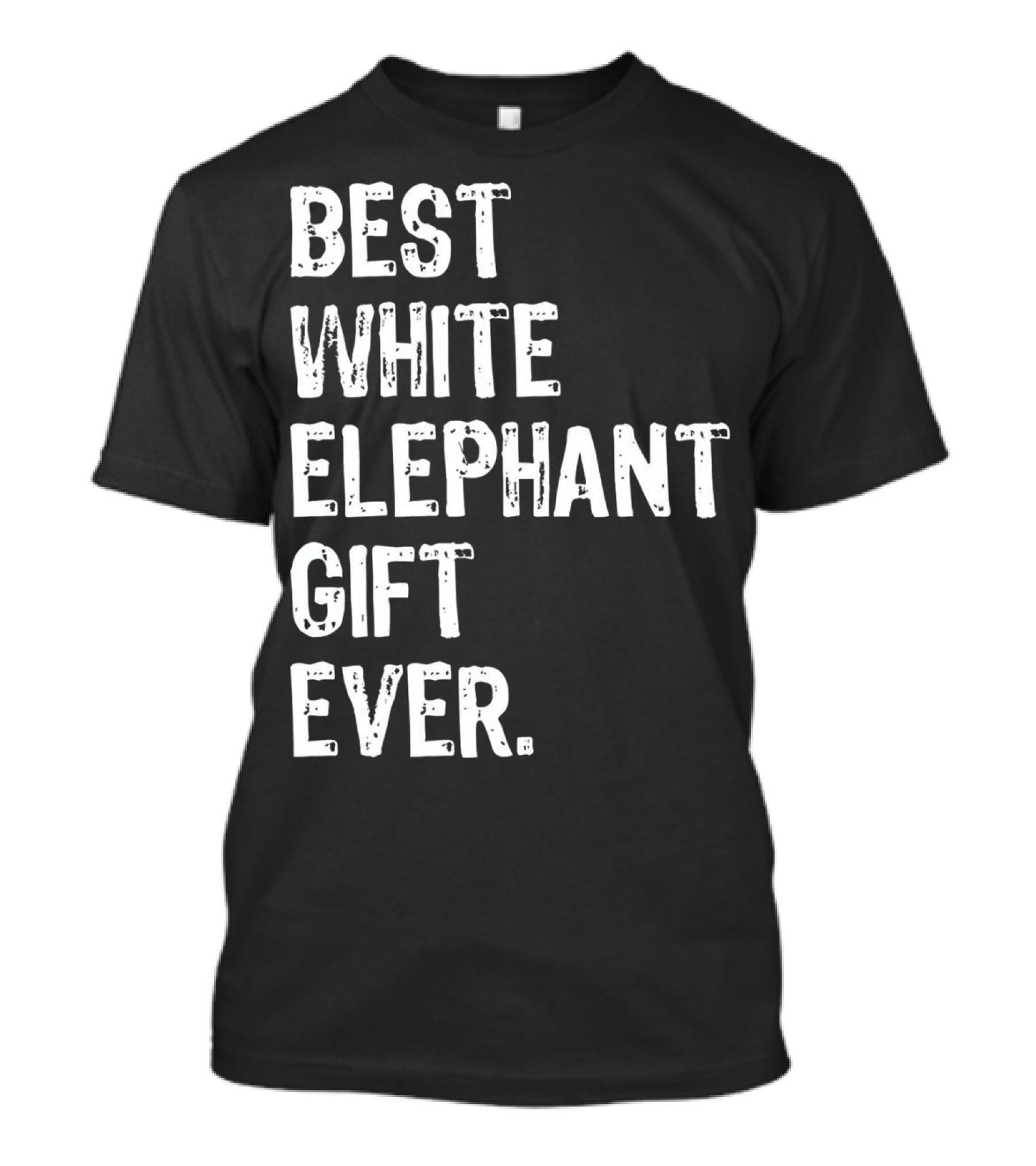 Best White Elephant Gift Ever T-Shirt