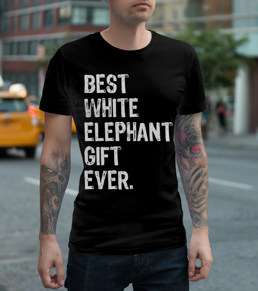 Best White Elephant Gift Ever T-Shirt