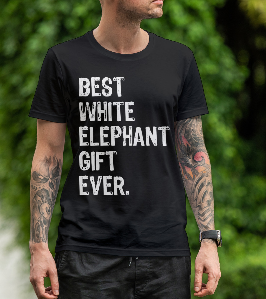 Best White Elephant Gift Ever T-Shirt