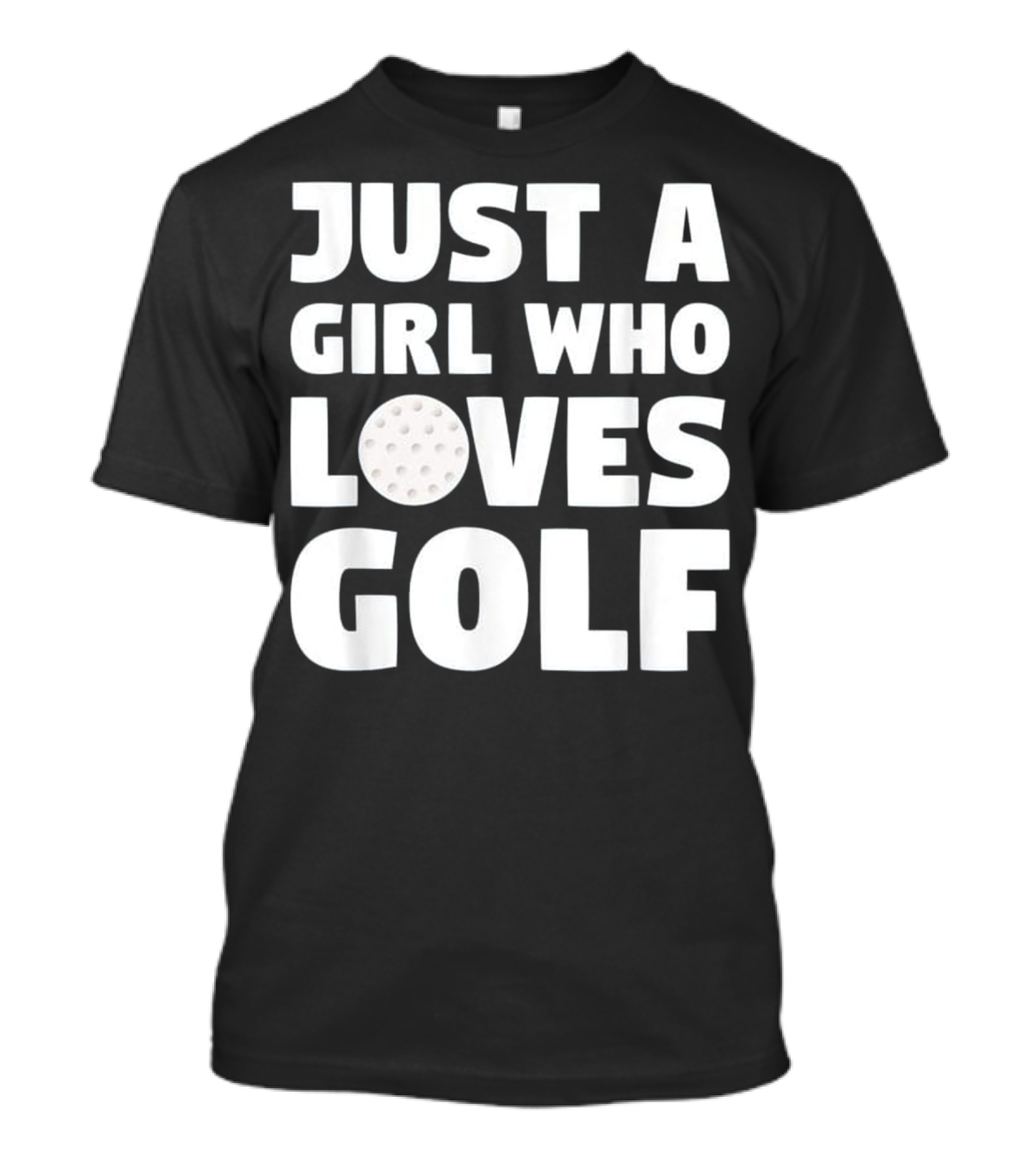 Just A Girl Who Loves Golf T-Shirt