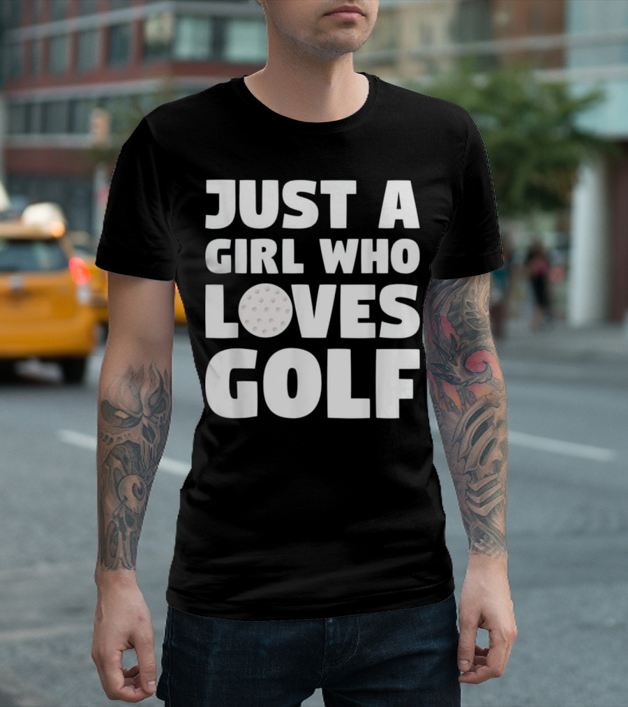 Just A Girl Who Loves Golf T-Shirt