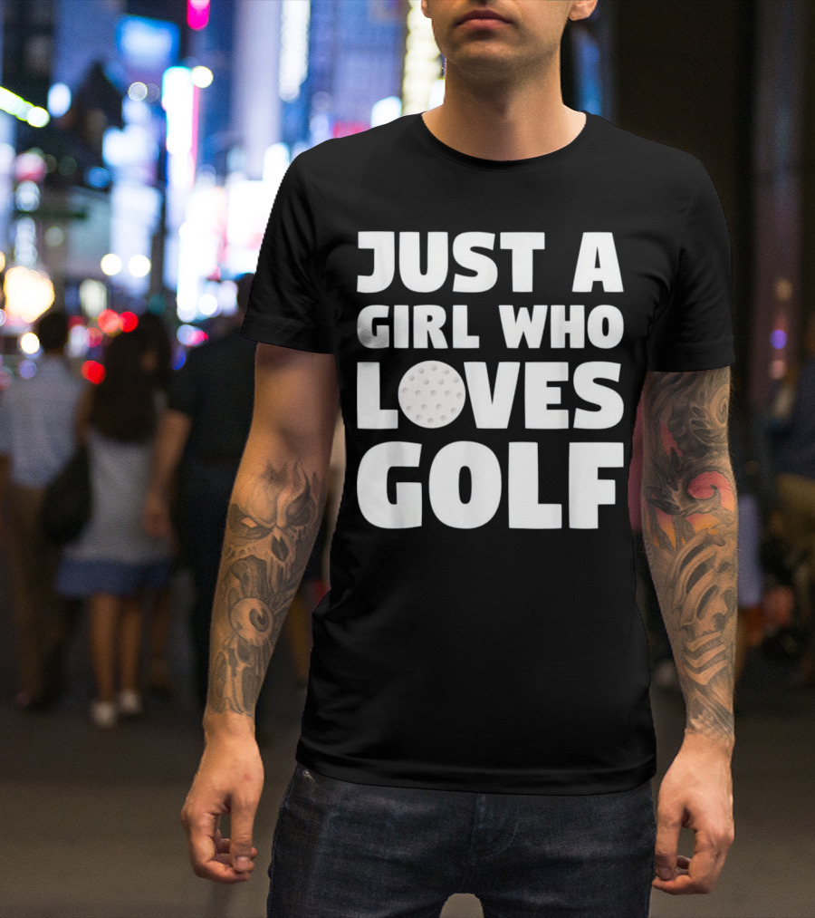 Just A Girl Who Loves Golf T-Shirt