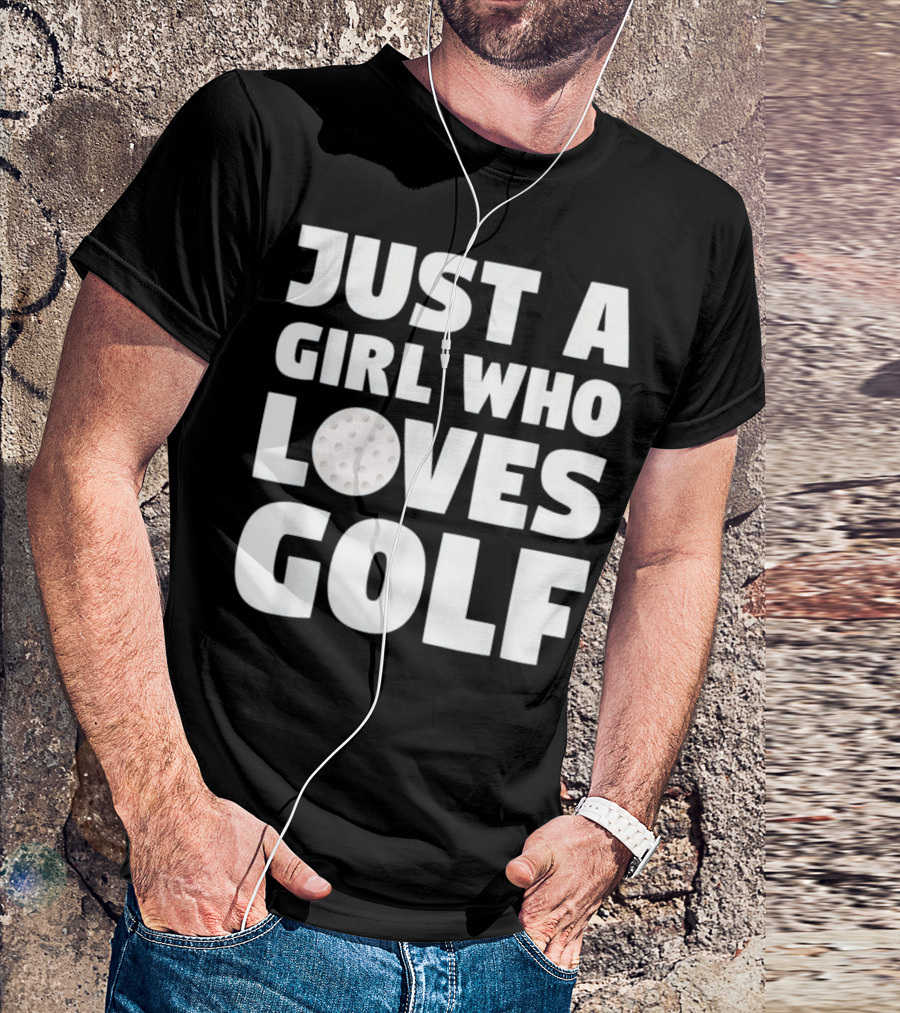 Just A Girl Who Loves Golf T-Shirt