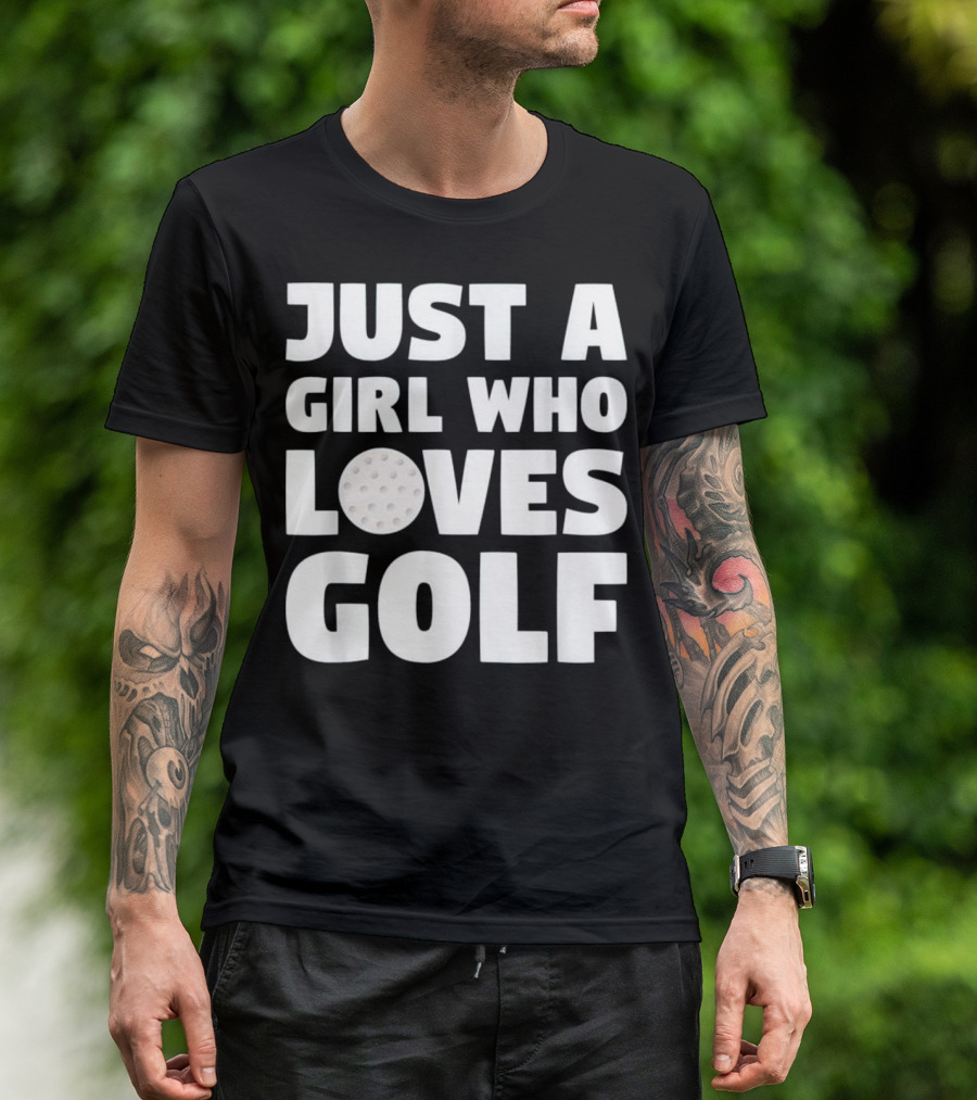 Just A Girl Who Loves Golf T-Shirt