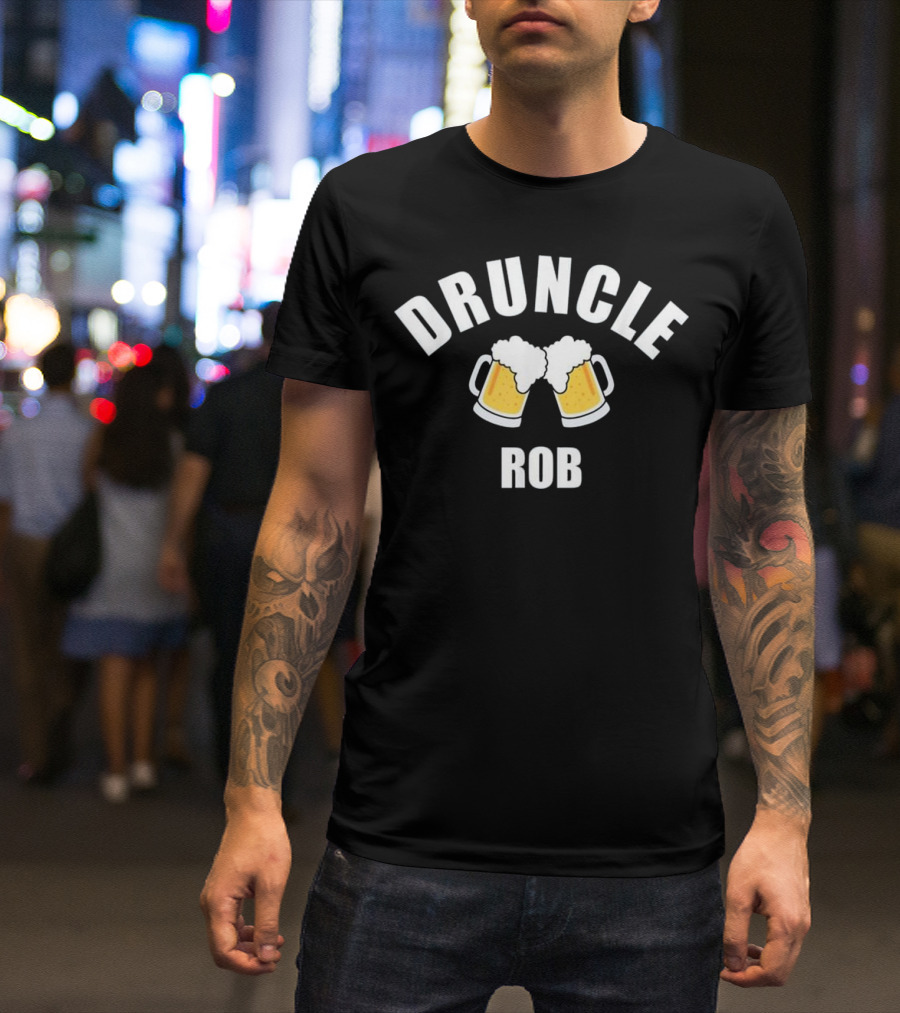Druncle Rob Beer Mugs Fun Drunk Uncle T-Shirt