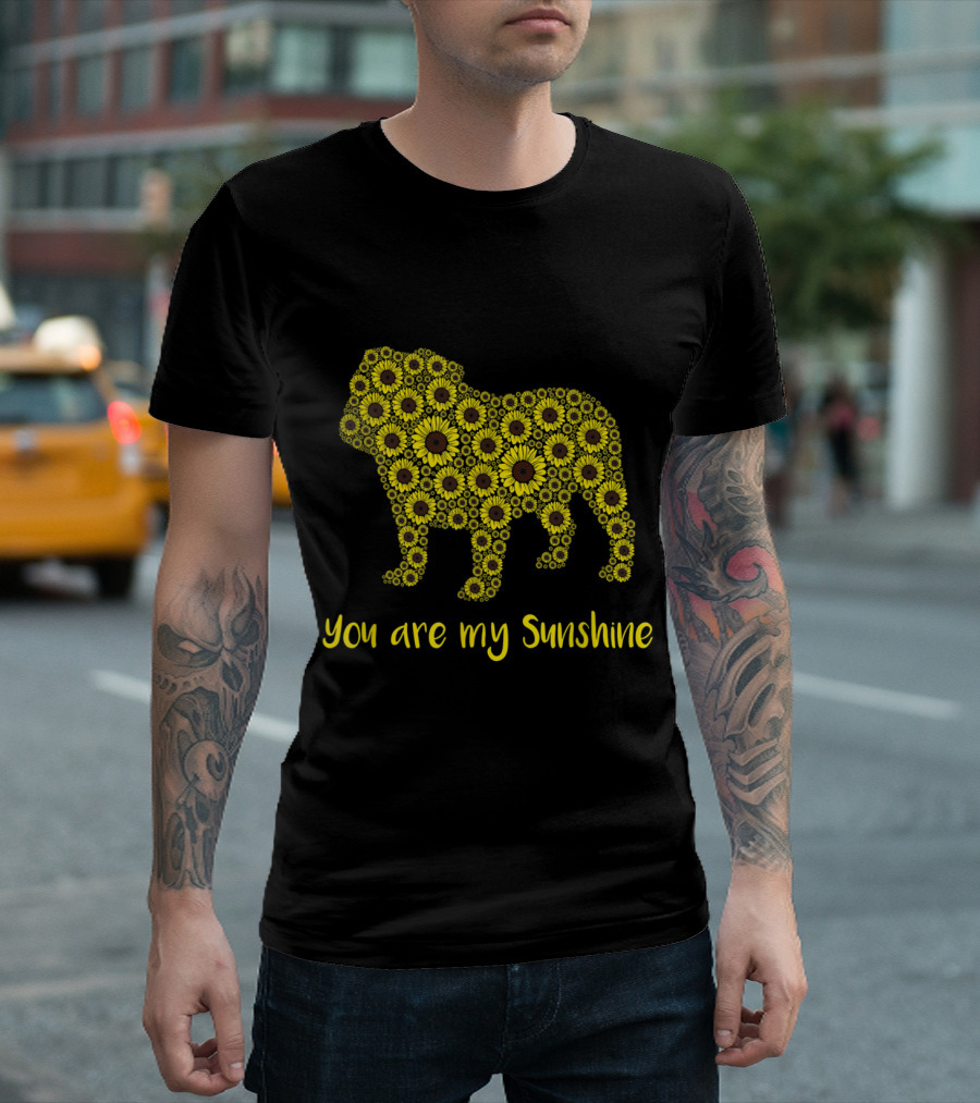 You Are My Sunshine Sunflower Bulldog T-Shirt