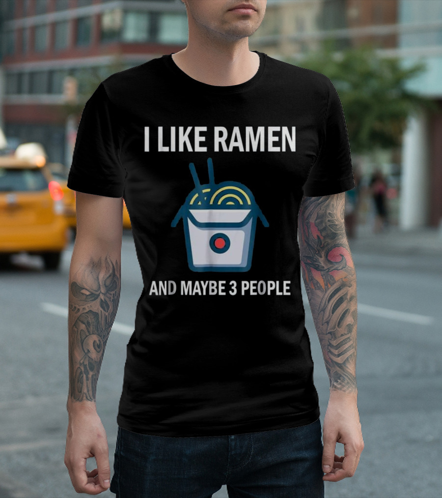 I Like Ramen and Maybe 3 People Kawaii Japanese Noodle T-Shirt