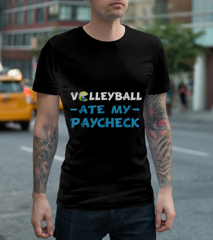 Volleyball Ate My Paycheck T-Shirt