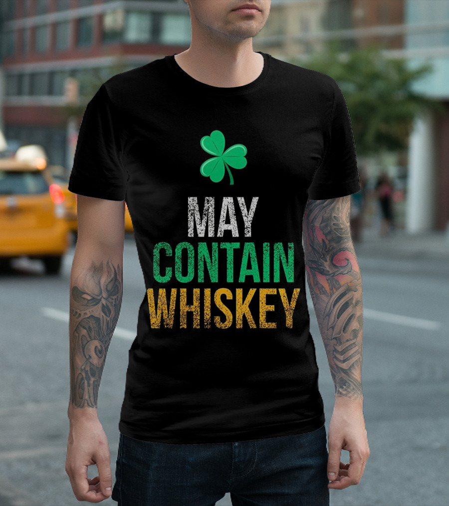 May Contain Whiskey Shamrock St. Patrick's Day T-Shirt