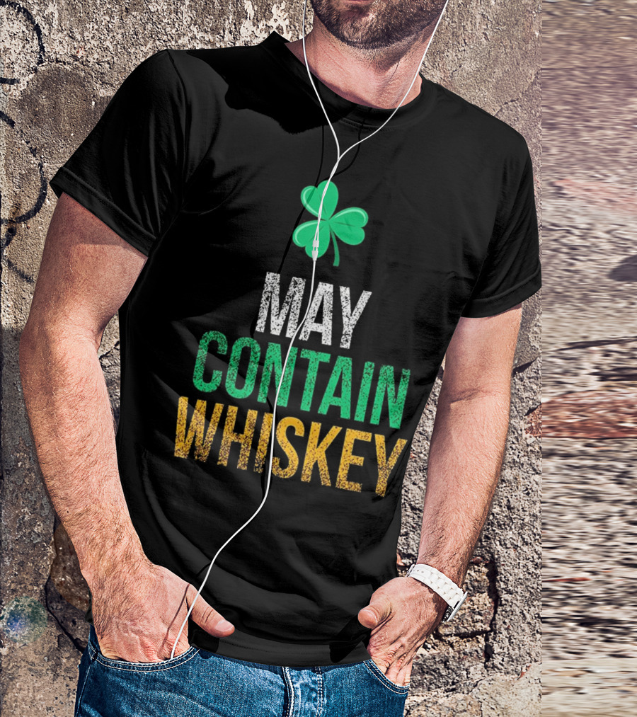 May Contain Whiskey Shamrock St. Patrick's Day T-Shirt