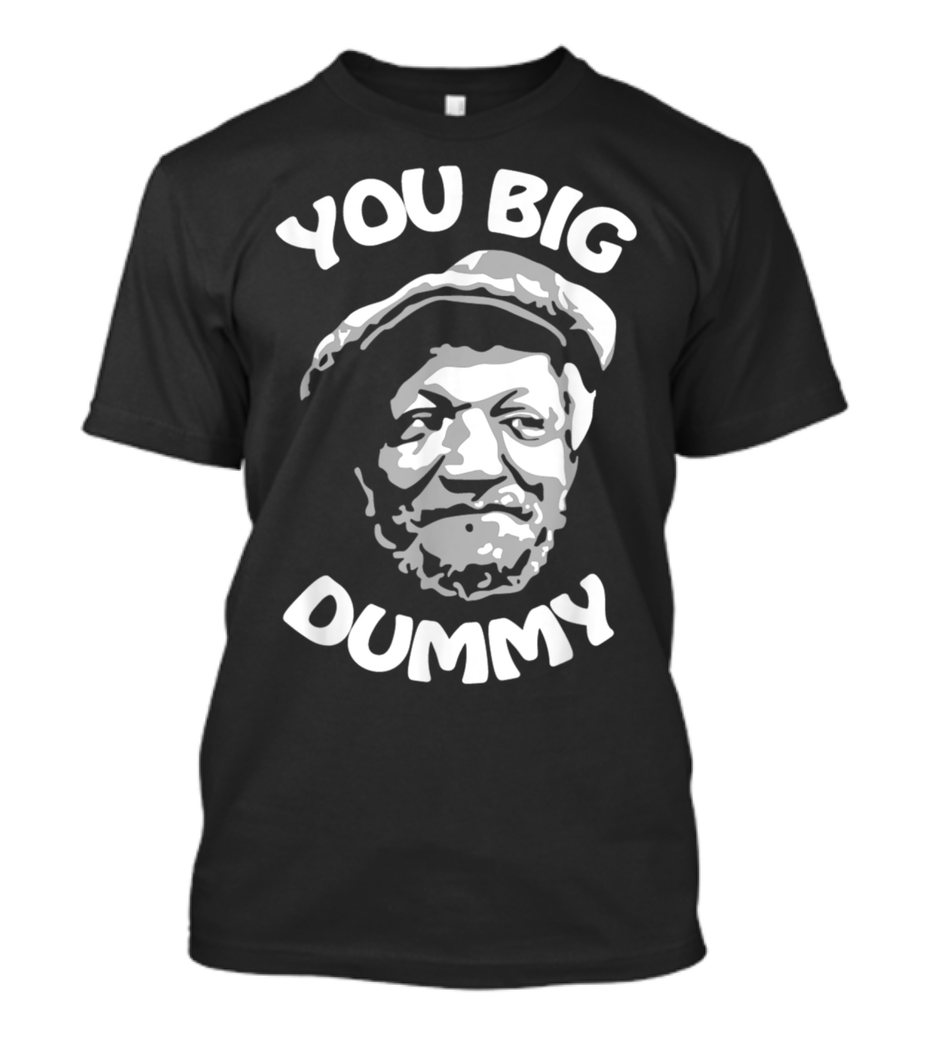 You Big Dummy Fred Sanford Image T-Shirt
