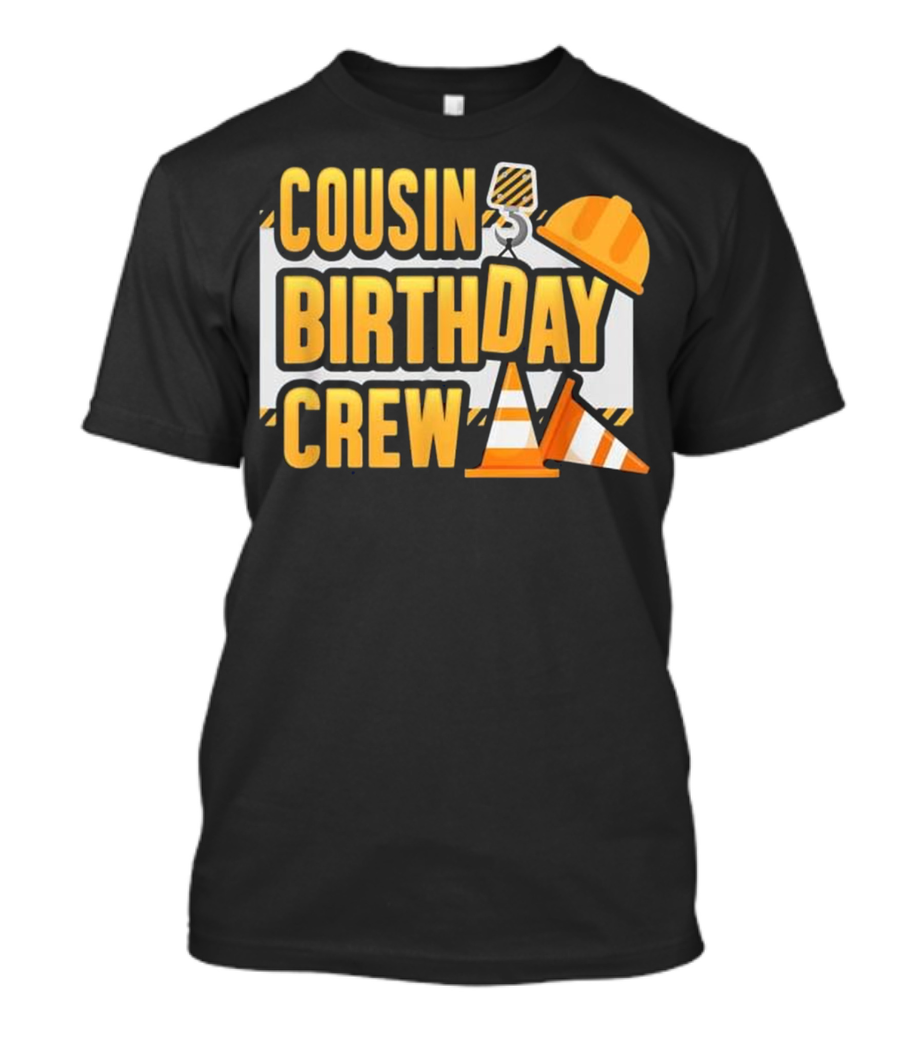 Cousin Birthday Crew Construction Hard Hat Cone T-Shirt