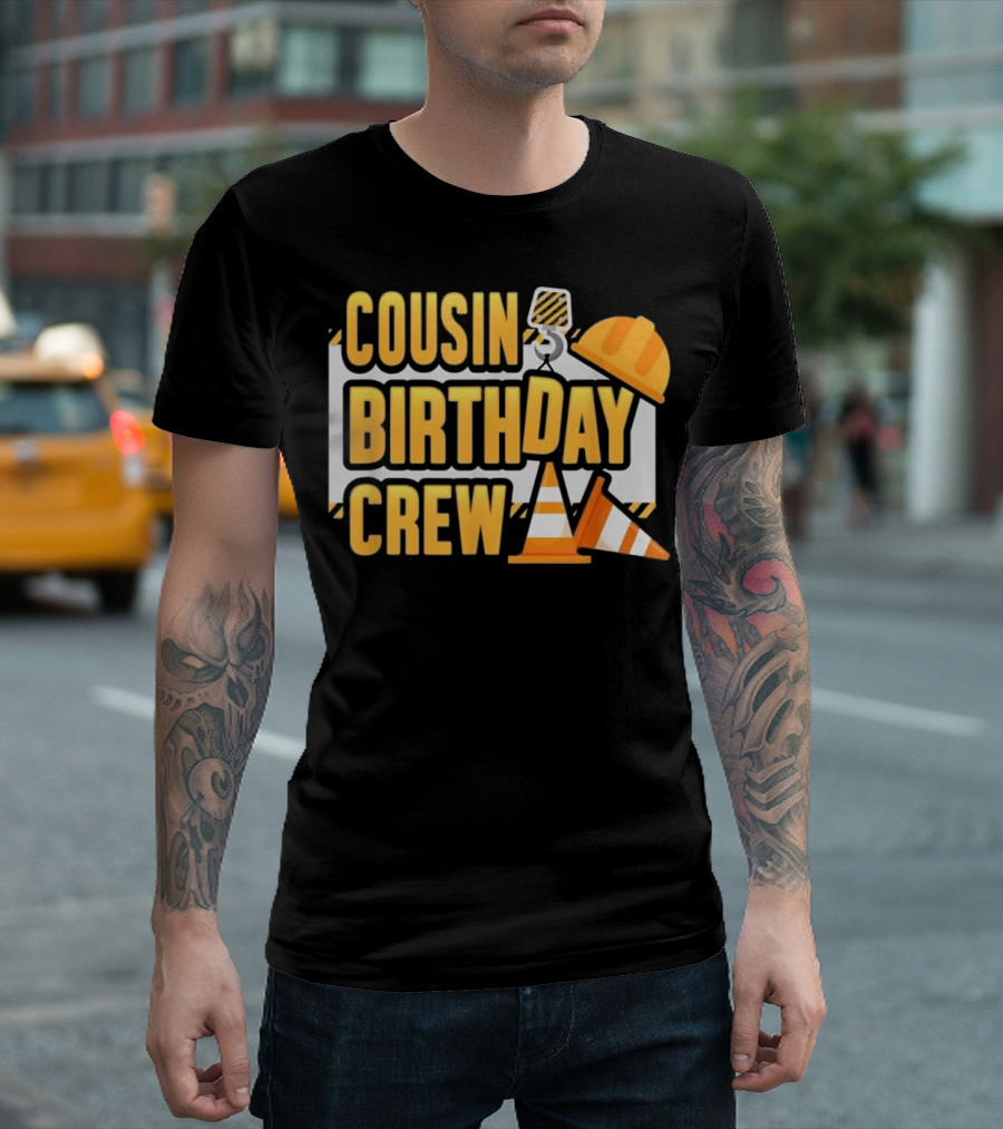 Cousin Birthday Crew Construction Hard Hat Cone T-Shirt