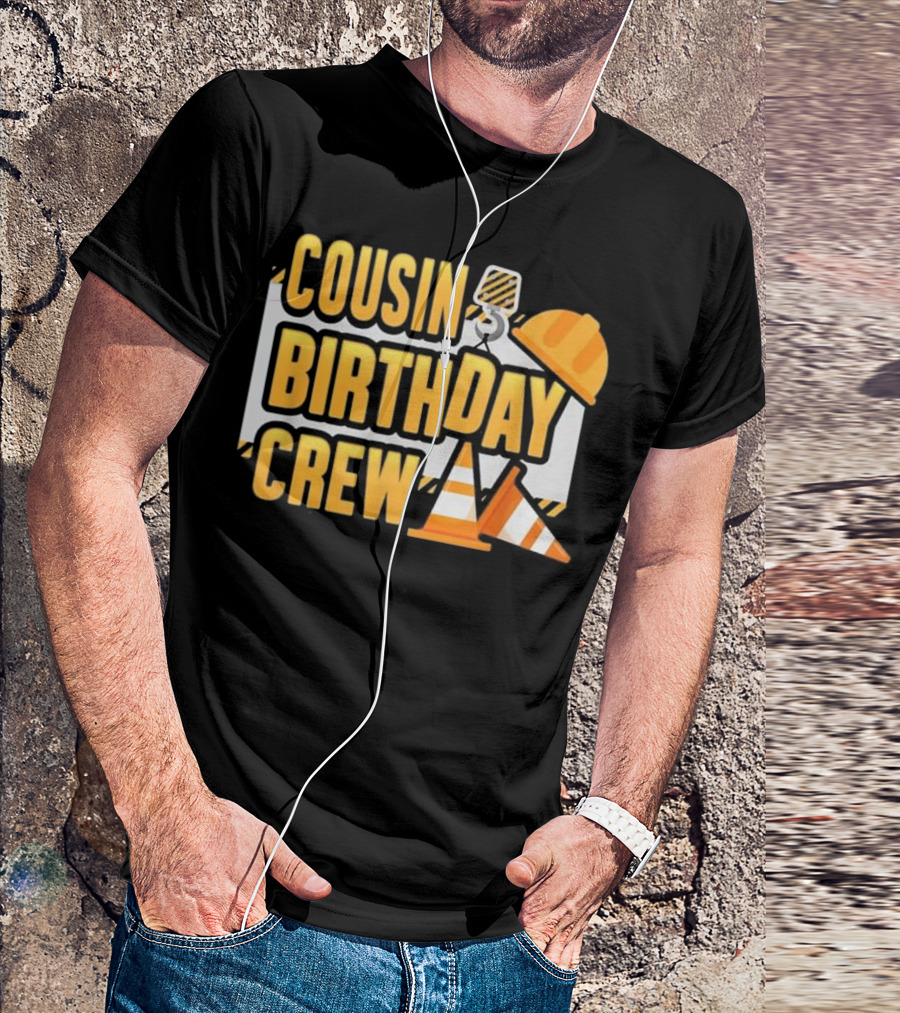 Cousin Birthday Crew Construction Hard Hat Cone T-Shirt