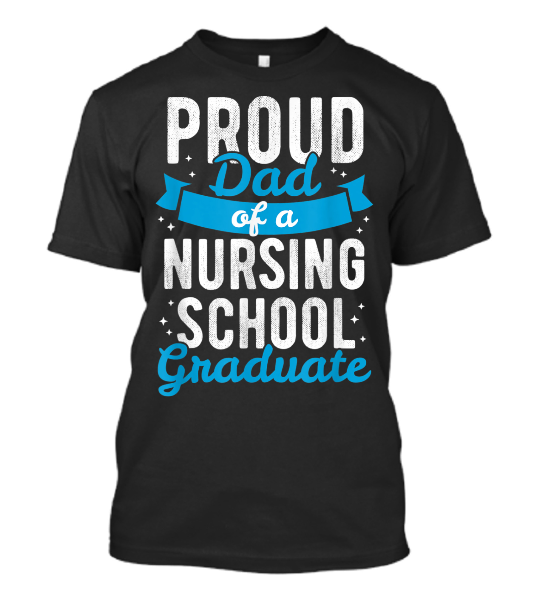 Proud Dad Of A Nursing School Graduate T-Shirt