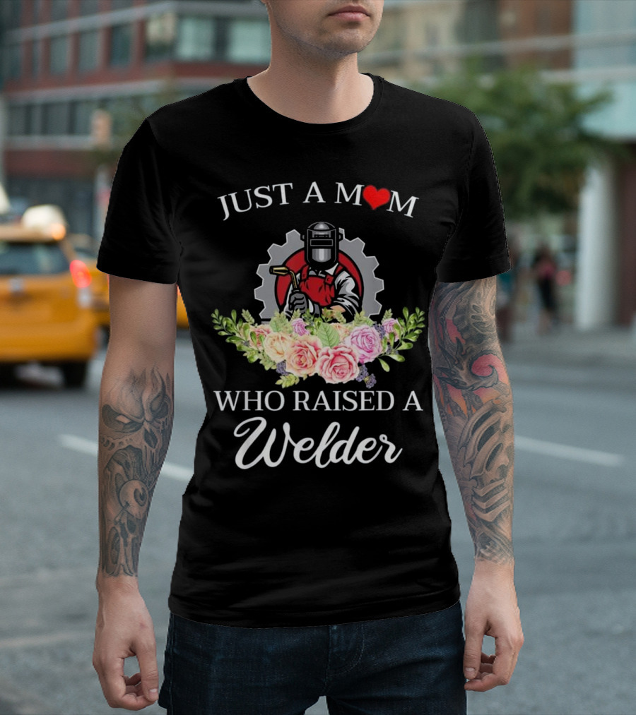 JUST A MOM WHO RAISED A WELDER WELDING MASK AND GEAR WITH FLORAL BACKDROP T-Shirt