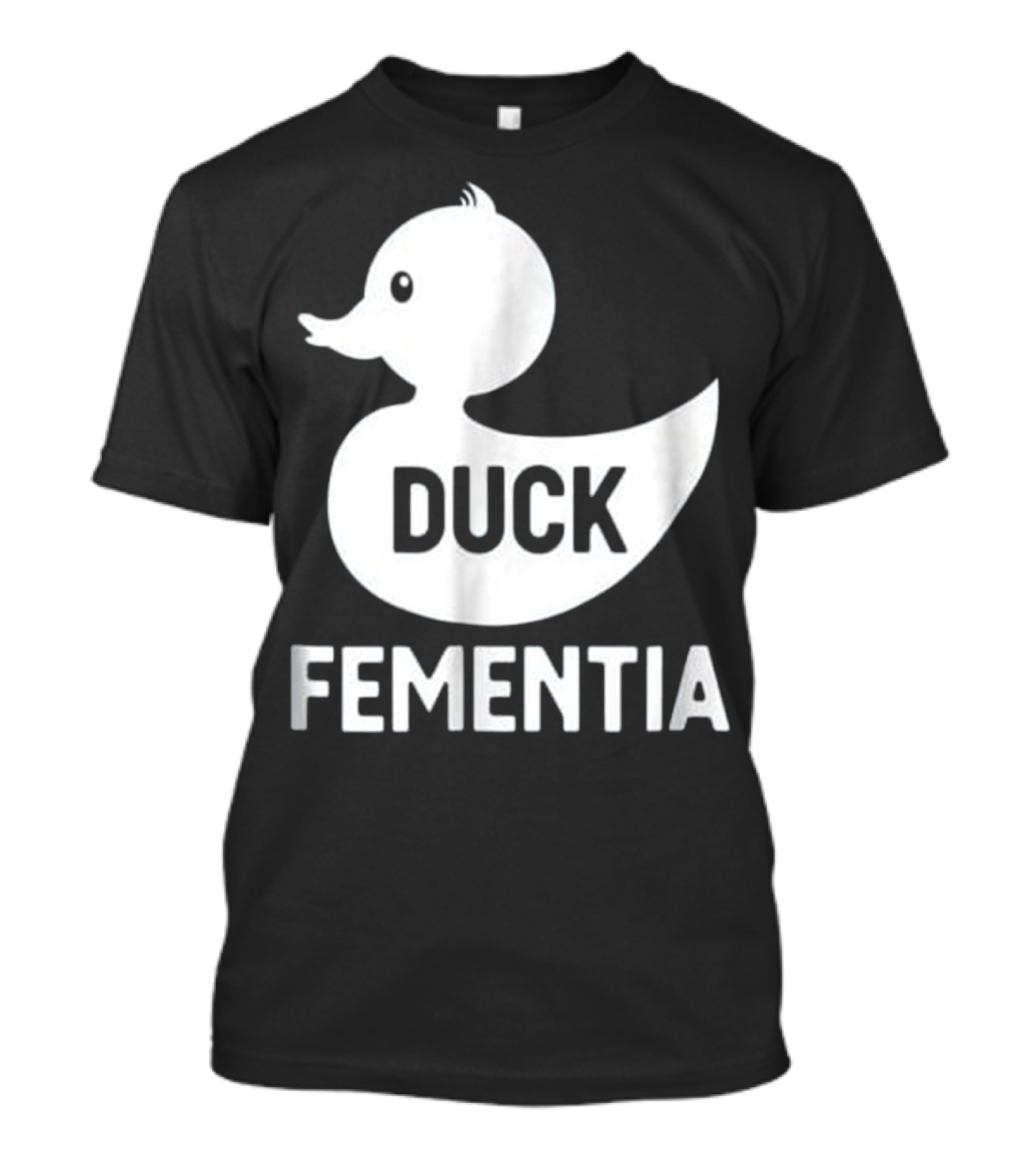 Duck Fementia Funny Dementia Rubber Duck T-Shirt