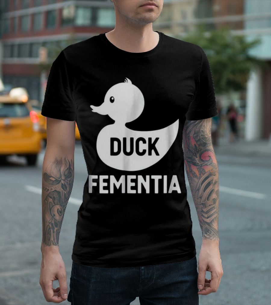 Duck Fementia Funny Dementia Rubber Duck T-Shirt
