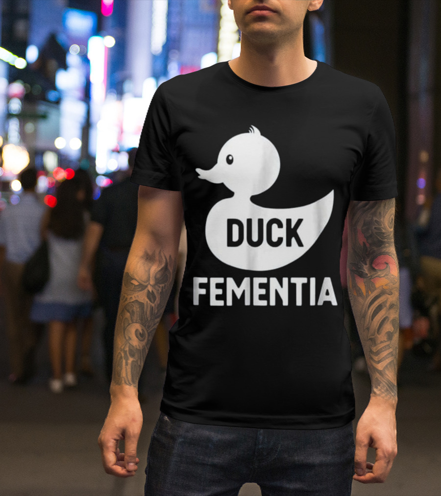 Duck Fementia Funny Dementia Rubber Duck T-Shirt