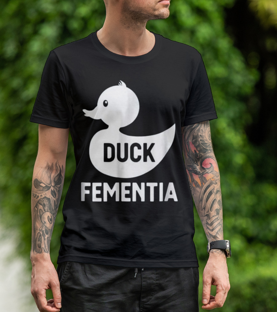 Duck Fementia Funny Dementia Rubber Duck T-Shirt