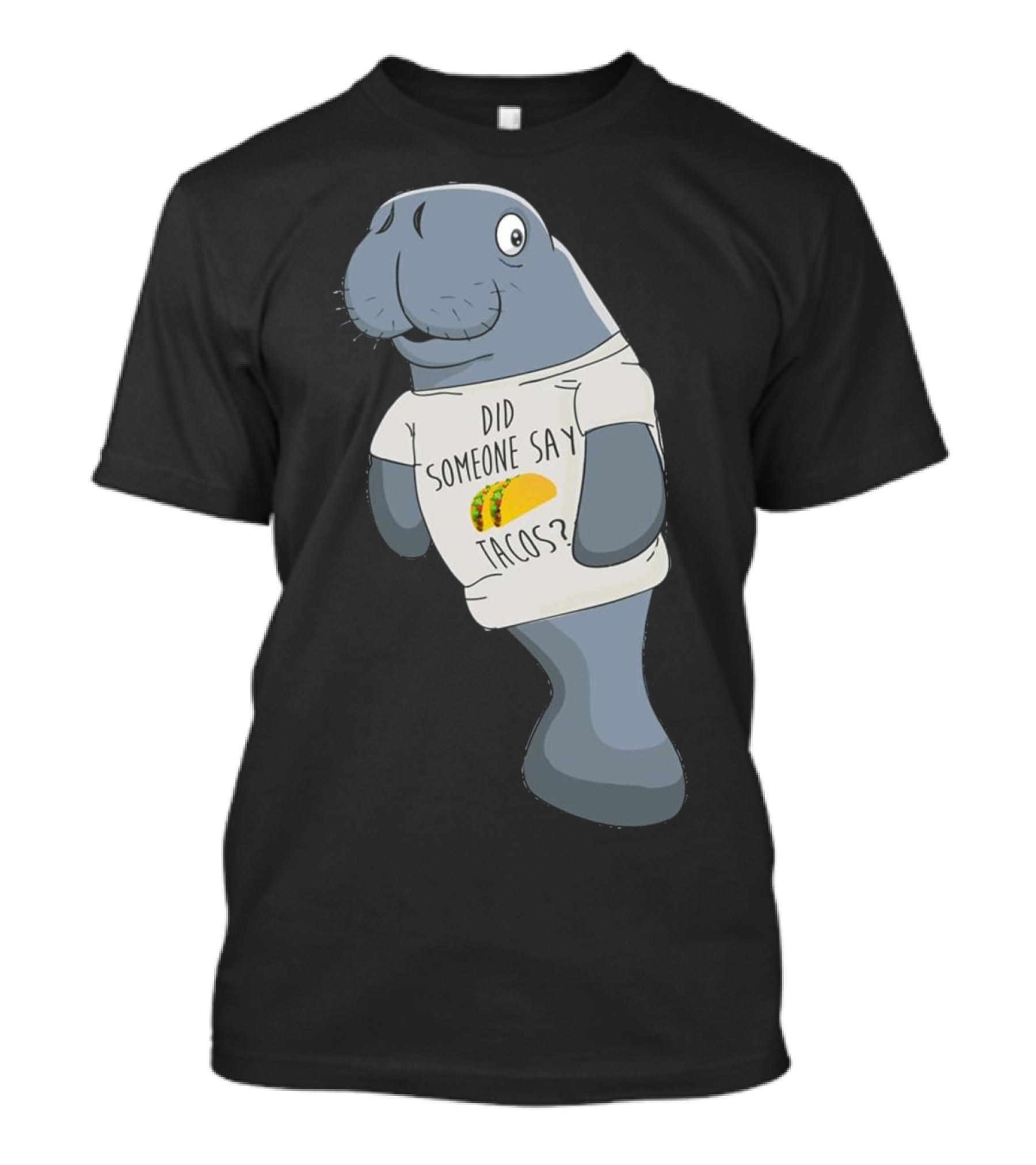 Did Someone Say Tacos Floating Manatee Humor T-Shirt
