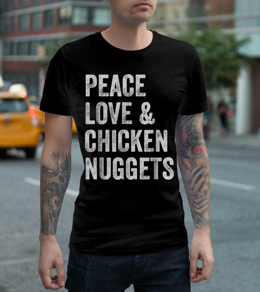 Peace Love And Chicken Nuggets T-Shirt