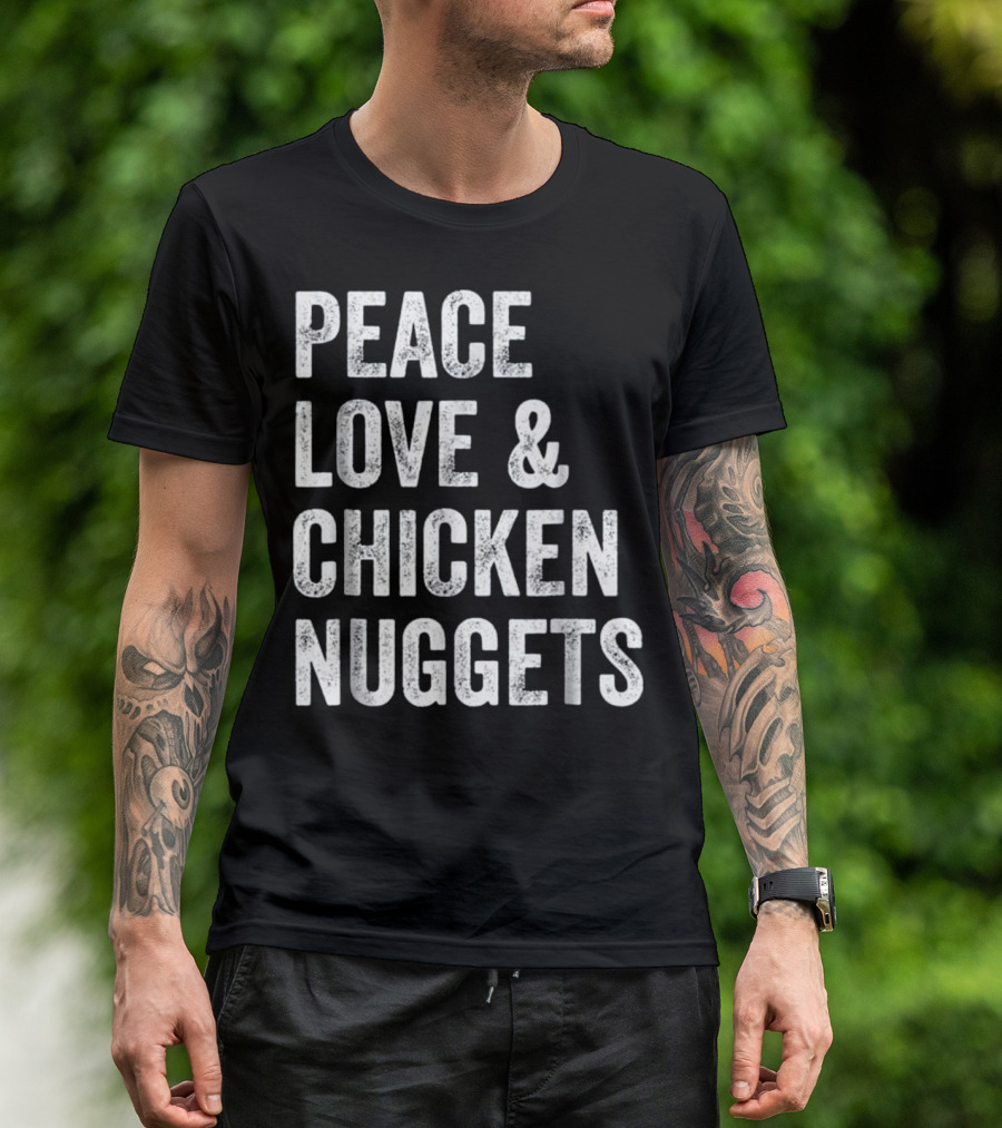 Peace Love And Chicken Nuggets T-Shirt