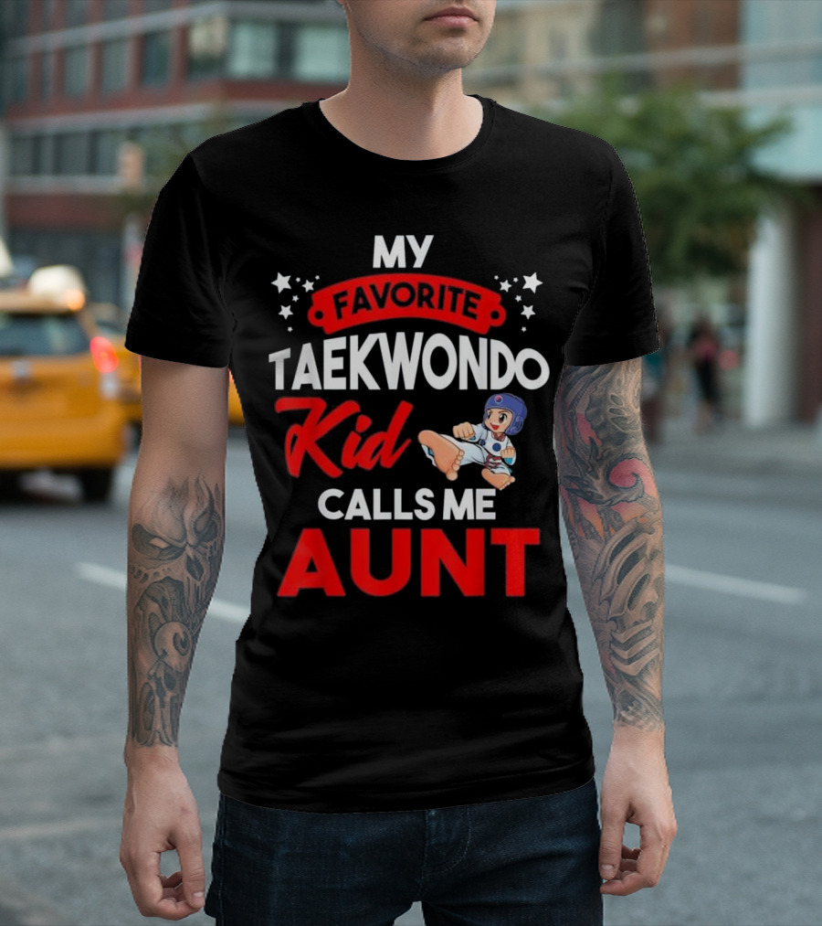 My Favorite Taekwondo Kid Calls Me Aunt T-Shirt