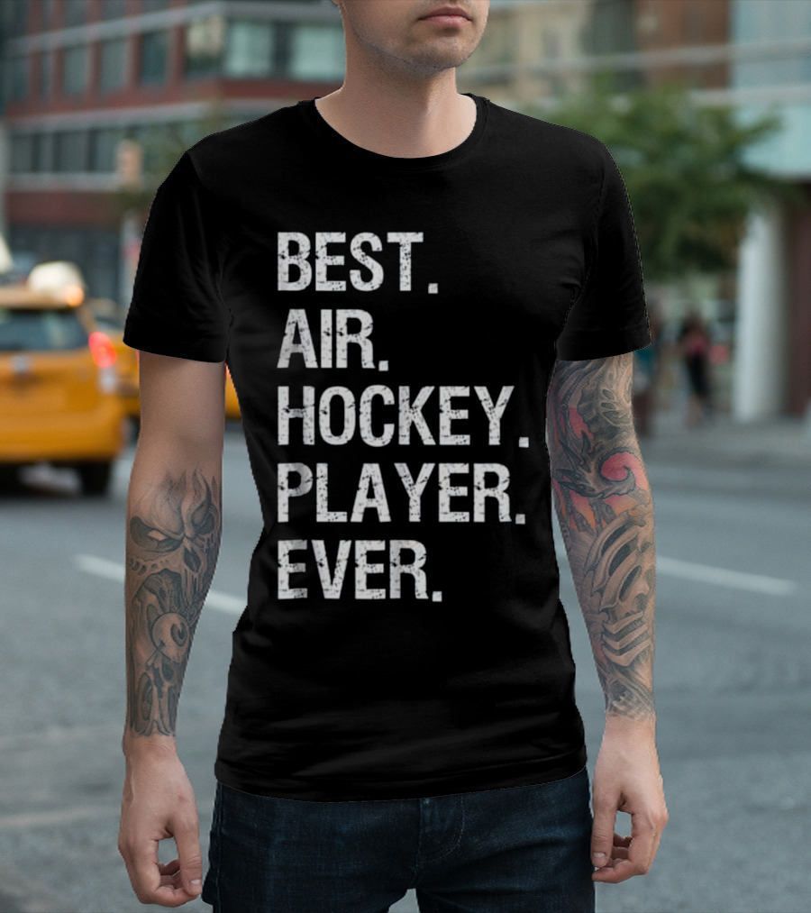 BEST AIR HOCKEY PLAYER EVER T-Shirt