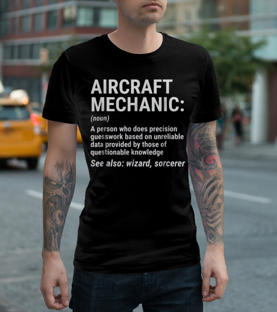 AIRCRAFT MECHANIC: A Precision Wizard with Questionable Knowledge T-Shirt