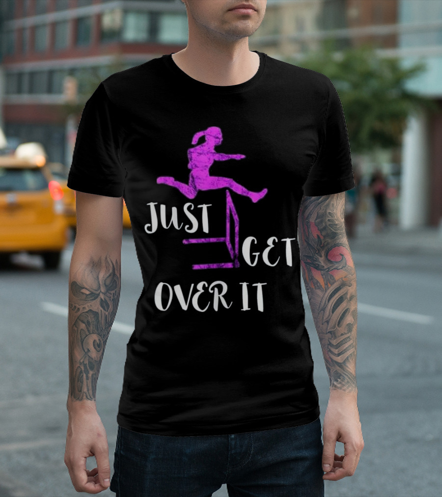 Just Get Over It Track And Field Hurdle Jump T-Shirt