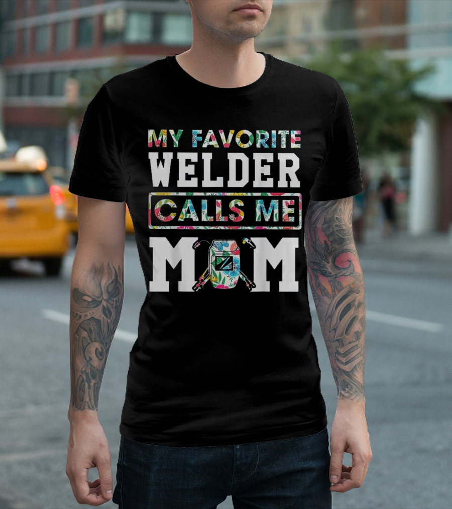 My Favorite Welder Calls Me Mom Floral Pattern Welding Mask and Tools T-Shirt