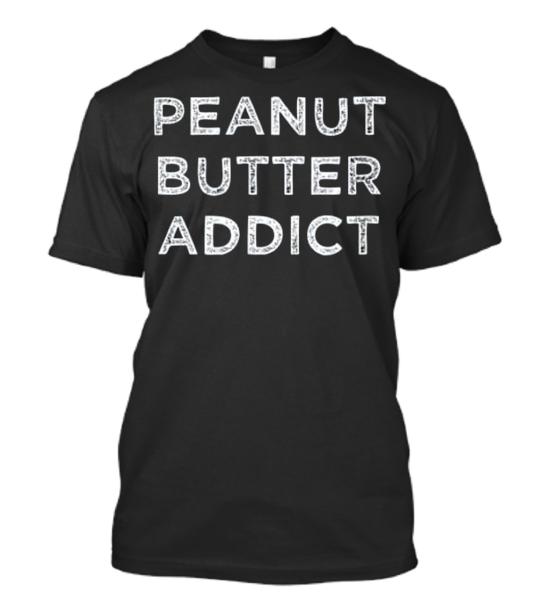 Peanut Butter Addict Food Lover T-Shirt