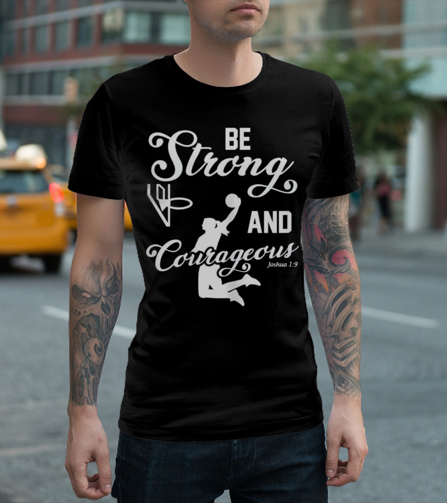 Be Strong and Courageous Bible Verse Joshua 1:9 Christian Girl with Basketball T-Shirt