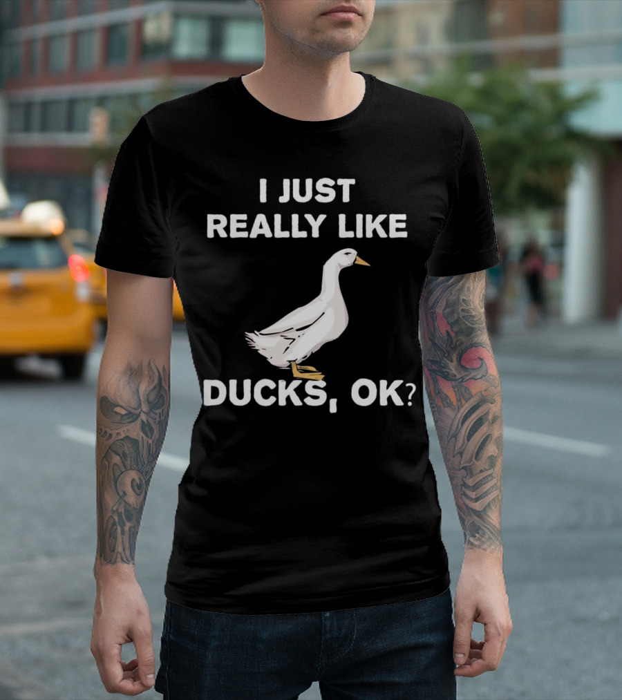 I Just Really Like Ducks OK Cute Duck Funny Joke T-Shirt